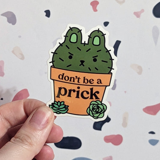 Don't Be A Prick Weatherproof Sticker